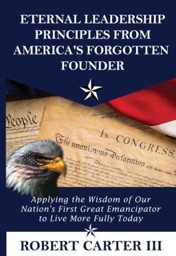 Eternal Leadership Principles from America's Forgotten Founder