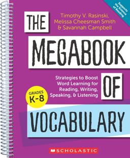 The Megabook of Vocabulary: Strategies to Boost Word Learning for Reading, Writing, Speaking, and Listening