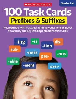 100 Task Cards: Prefixes and Suffixes: Reproducible Mini-Passages with Key Questions to Boost Reading Comprehension Skills