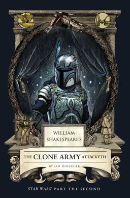 William Shakespeare's the Clone Army Attacketh: Star Wars Part the Second