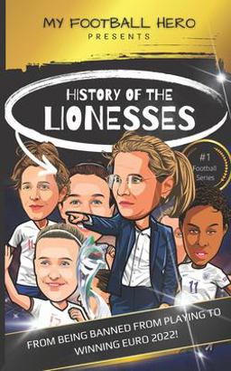 My Football Hero: History of the Lionesses