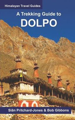A Trekking Guide to Dolpo A Trekking Guide to Dolpo