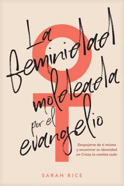 La Feminidad Moldeada Por el Evangelio