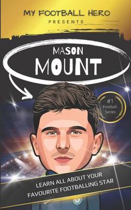 My Football Hero: Mason Mount Ages 8 - 12