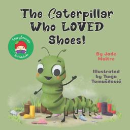 The Caterpillar Who LOVED Shoes