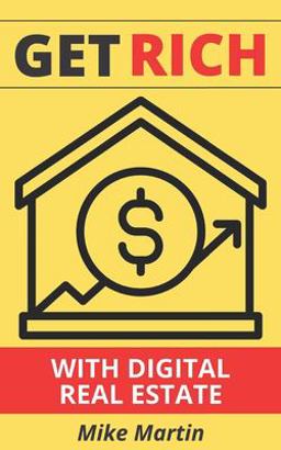 Get Rich with Digital Real Estate