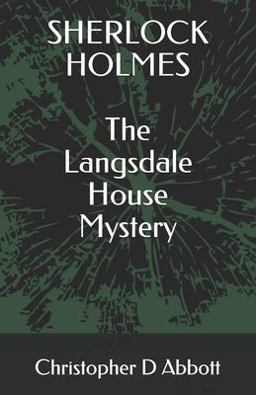 SHERLOCK HOLMES the Langsdale House Mystery