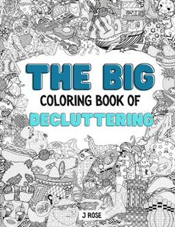 Decluttering: the Big Coloring Book of Decluttering