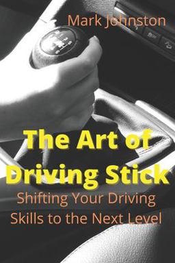 The Art of Driving Stick
