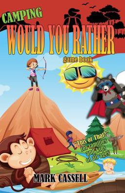 Camping Would You Rather Game Book - This or That? for Families and Kids of All Ages