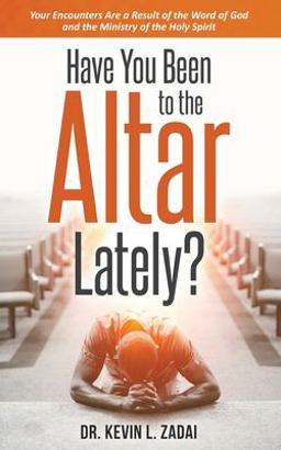 Have You Been to the Altar Lately? Have You Been to the Altar Lately?