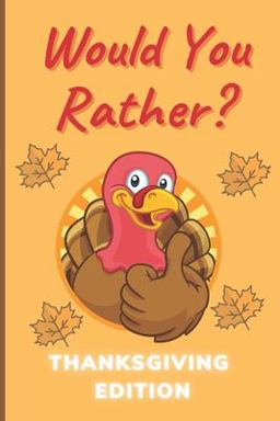 Would You Rather Thanksgiving Edition