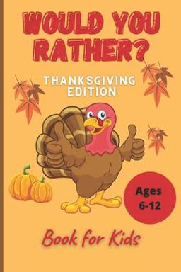 Would You Rather Thanksgiving Book for Kids Ages 6-12