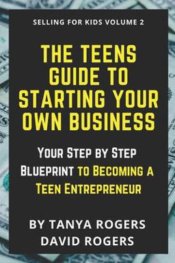 The Teens Guide to Starting Your Own Business