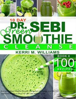 Dr. Sebi 10-Day Green Smoothie Cleanse