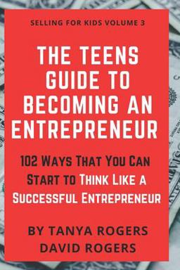 The Teens Guide to Becoming an Entrepreneur