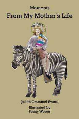 Moments from My Mother's Life Which Cling Like My Own Memories