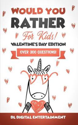 Would You Rather for Kids - Valentine's Day Edition Would You Rather for Kids - Valentine's Day Edition