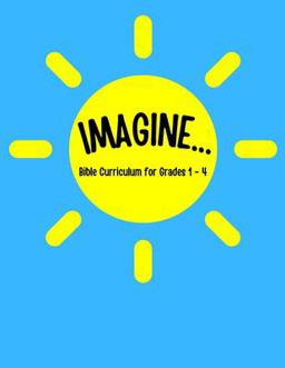 IMAGINE... Bible Curriculum for Grades 1-4