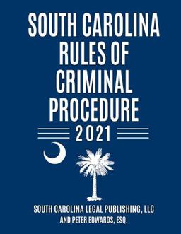South Carolina Rules of Criminal Procedure South Carolina Rules of Criminal Procedure