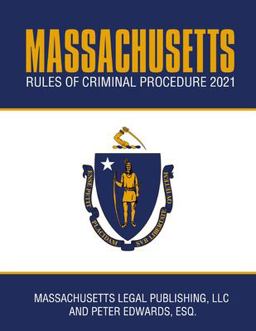 Massachusetts Rules of Criminal Procedure 2021 Massachusetts Rules of Criminal Procedure 2021