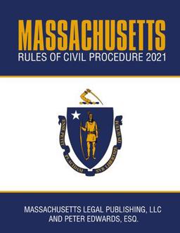 Massachusetts Rules of Civil Procedure 2021 Massachusetts Rules of Civil Procedure 2021