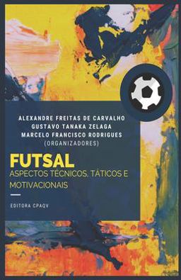 FUTSAL: Apectos Técnicos, Táticos e Motivacionais