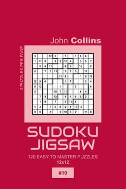 Sudoku Jigsaw - 120 Easy to Master Puzzles 12x12 - 10