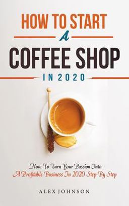 How to Start a Coffee Shop In 2020