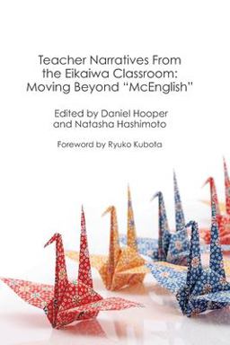 Teacher Narratives from the Eikaiwa Classroom: Moving Beyond Mcenglish