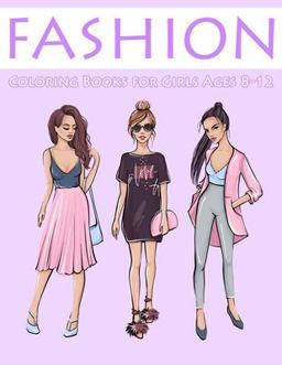 Fashion Coloring Books for Girls Ages 8-12