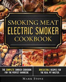 Smoking Meat: Electric Smoker Cookbook Smoking Meat: Electric Smoker Cookbook