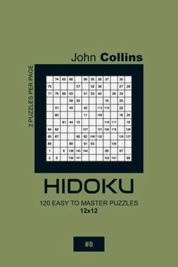 Hidoku - 120 Easy to Master Puzzles 12x12 - 8