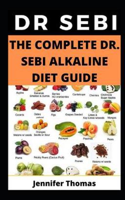 The Complete Dr. Sebi Alkaline Diet Guide
