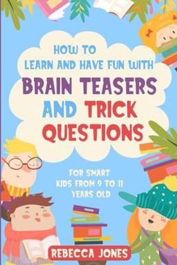 How to Learn and Have Fun with Brain Teasers and Trick Questions