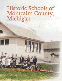 Historic Schools of Montcalm County, Michigan Historic Schools of Montcalm County, Michigan