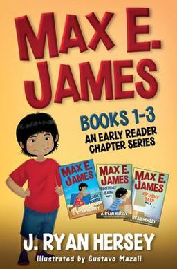 Max E. James: Books 1-3 an Early Reader Chapter Series