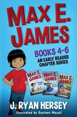 Max E. James: Books 4-6 an Early Reader Chapter Series