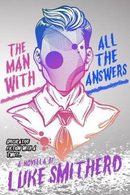 The Man with All the Answers - Speculative Fiction with a Twist