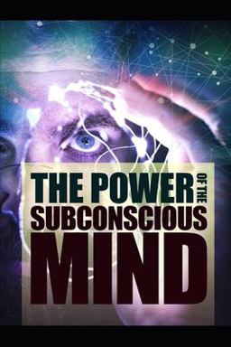 The Power of the Subconscious Mind