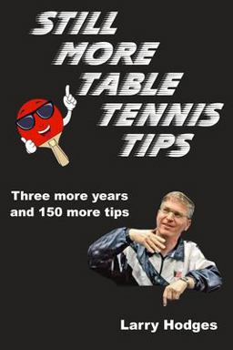 Still More Table Tennis Tips