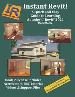 Instant Revit!: a Quick and Easy Guide to Learning Autodesk® Revit® 2021