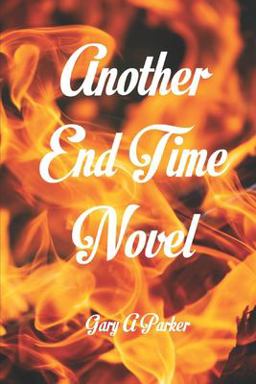 Another End Time Novel