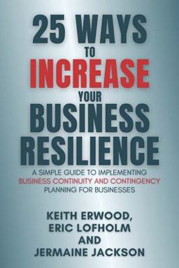 25 Ways to Increase Your Business Resilience 25 Ways to Increase Your Business Resilience