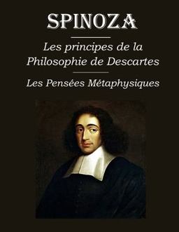 Les Principes de la Philosophie de Descartes - les Pensées Métaphysiques Les Principes de la Philosophie de Descartes - les Pensées Métaphysiques
