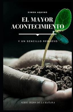 El Mayor Acontecimiento y un Sencillo Renuevo. Simon Aquino
