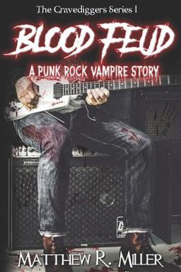 Blood Feud: a Punk Rock Vampire Story Blood Feud: a Punk Rock Vampire Story
