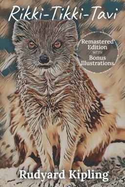 Rikki-Tikki-Tavi: Remastered Edition with Bonus Illustrations