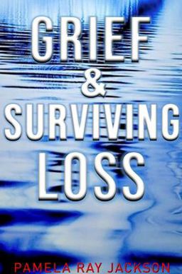 GRIEF and SURVIVING LOSS