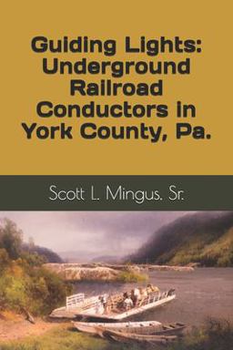 Guiding Lights: Underground Railroad Conductors in York County, Pa
